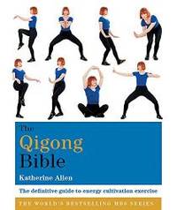 The Qigong Bible (Godsfield Bible Series) by Katherine Allen - 2017-05-02