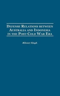 Defense Relations between Australia and Indonesia in the Post-Cold War Era