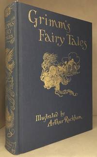 The Fairy Tales of the Brothers Grimm by Grimm, Jacob Ludwig Carl  (With Wilhelm Carl Grimm.) (Illustrations by Arthur Rackham.)