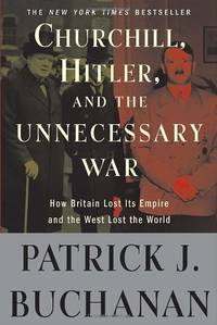 image of Churchill, Hitler, and "The Unnecessary War": How Britain Lost Its Empire and the West Lost the World