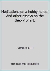 cover of Meditations on a hobby horse: And other essays on the theory of art,