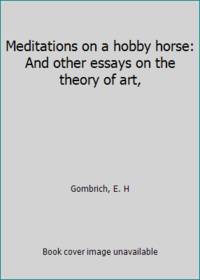 Meditations on a Hobby Horse: And Other Essays on the Theory of Art,