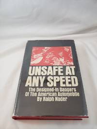 Unsafe At Any Speed by Nader, Ralph - 1965-01-01