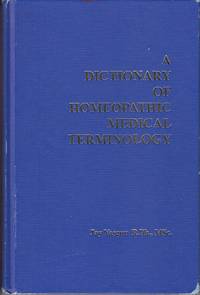 A Dictionary of Homeopathic Medical Terminology by Yasgur, Jay - 1990