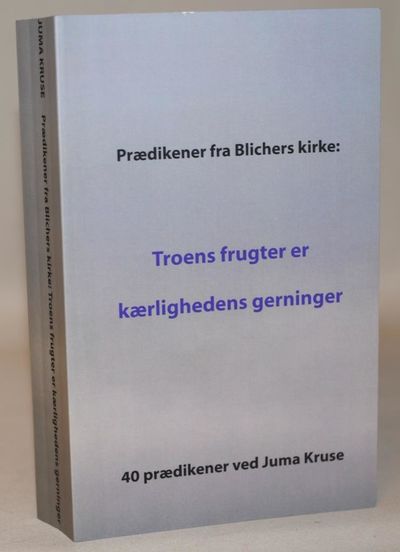 Prædikener fra Blichers kirke - troens frugter er…