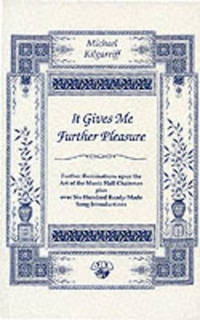 It Gives Me Further Pleasure: Further Ruminations Upon the Art of the Music Hall Chairman Plus...