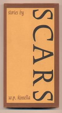Scars: Stories by W. P. Kinsella