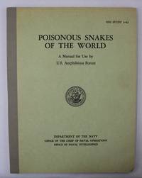 Poisonous Snakes of the World: Manual for Use By U.S. Amphibious Forces: ONI Study 3-62
