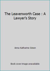 The Leavenworth Case : A Lawyer's Story