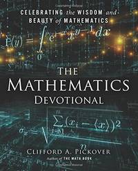 The Mathematics Devotional: Celebrating the Wisdom and Beauty of Mathematics