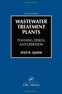 Wastewater Treatment Plants: Planning, Design, and Operation, Second Edition by Syed R. Qasim