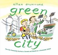 Green City : How One Community Survived a Tornado and Rebuilt for a Sustainable Future