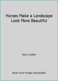 Horses Make a Landscape Look More Beautiful by Alice Walker - 1984