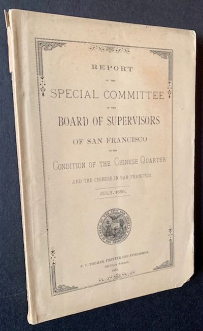 Report of the Special Committee of the Board of Supervisors of San Francisco on the Chinese Quarter and the Chinese in San Francisco