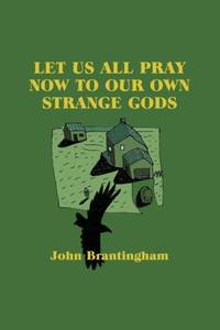 Let Us All Pray Now To Our Own Strange Gods