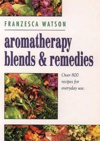 Aromatherapy, Blends and Remedies (Thorsons Aromatherapy Series)