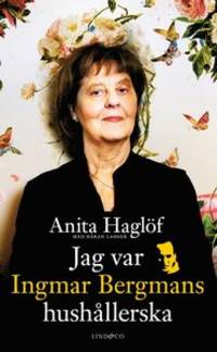 Jag var Ingmar Bergmans hushållerska.