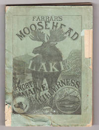 Farrar's Illustrated Guide Book to Moosehead Lake and Vicinity, the Wilds of Northern Maine and...