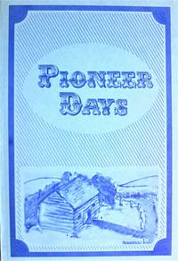 image of Pioneer Days. (Wild Rose, Sturgeon Valley and Holbein, Saskatchewan)