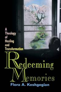 Redeeming Memories: A Theology of Healing and Transformation