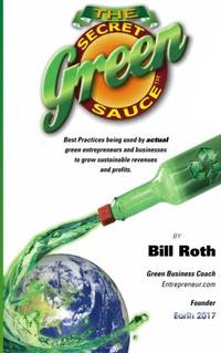 The Secret Green Sauce: Best practices used by actual companies successfully growing green...