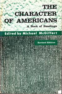 The Character of Americans A Book of Readings by McGiffert, Michael - 1970