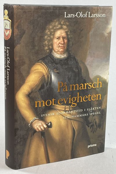 På marsch mot evigheten. Svensk stormaktstid i…