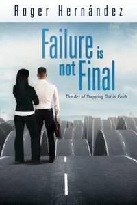 Failure Is Not Final: The Art of Stepping Out in Faith