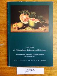 150 Years of Philadelphia Painters and Paintings: Selections from the Sewell C. Biggs Museum of American Art