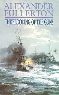 The Blooding of the Guns by Alexander Fullerton - 1998