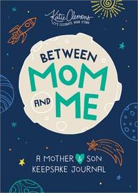 Between Mom and Me : A Mother-Son Journal