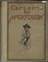 Cartoons by McCutcheon: A Selection of One Hundred Drawings by McCutcheon, John T - 1904