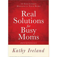 Real Solutions for Busy Moms Devotional: 52 God-Inspired Messages for Your Heart- Hardcover