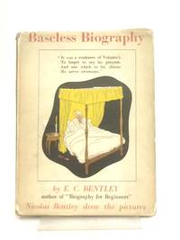 Baseless Biography by E. C. Bentley - 1939