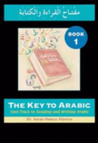 The Key to Arabic: Fast Track to Reading and Writing Arabic: Bk. 1 by Alawiye, Imran - 2005