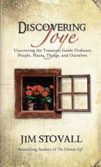 Discovering Joye : Uncovering the Treasures Inside Ordinary People, Places, Things and Ourselves