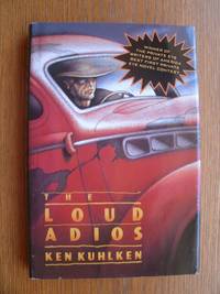 The Loud Adios by Kuhlken, Ken - 1991