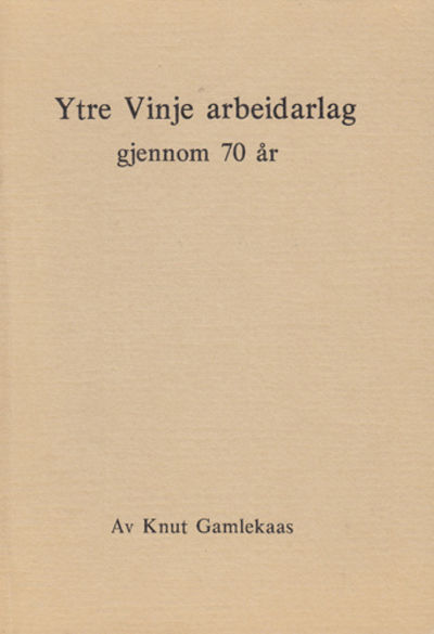 Ytre Vinje arbeidarlag gjennom 70 år.