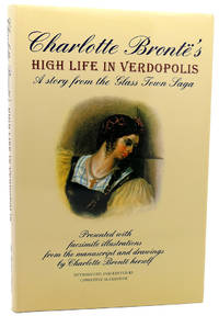 CHARLOTTE BRONTE'S HIGH LIFE IN VERDOPOLIS A Story from the Glass Town Saga
