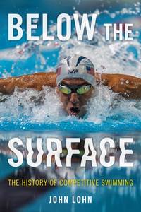 Below the Surface : The History of Competitive Swimming