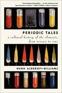 Periodic Tales : A Cultural History of the Elements, from Arsenic to Zinc