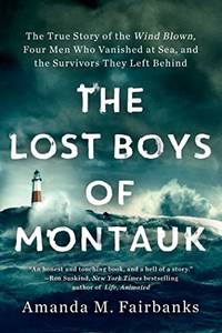The Lost Boys of Montauk: The True Story of the Wind Blown, Four Men Who Vanished at Sea, and the...
