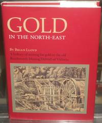 image of Gold in the North-East. A History of Mining for Gold in the Old Beechworth Mining District of Victoria