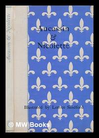 Aucassin &amp; Nicolette / translated from the Old-French by F. W. Bourdillon and illustrated by Lettice Sandford by Bourdillon, F. W - 1947