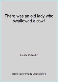 There was an old lady who swallowed a cow!