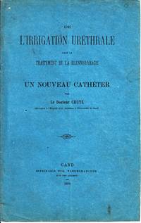 cover of De l'Irrigation Uréthrale dans le Traitement de la Blennorrhagie. Un nouveau Cathéter