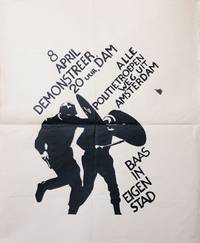 [Poster] 8 April Demonstreer 20 Uur, Dam / Alle Politietroepen Weg Uit Amsterdam / Baas in Eigen Stad [Demonstration April 8... Get All Policemen Out of Amsterdam / Let's Be the Boss Of Our Own Town]