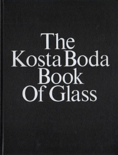 THE KOSTA BODA BOOK OF GLASS.