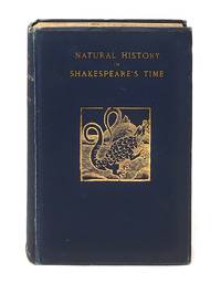 Natural History in Shakespeare's Time: Being Extracts Illustrative of the Subject as He Knew It by Seager, H. W - 1896
