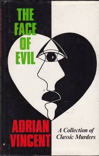 Face of Evil: Collection of Classic Murders by Vincent, Adrian